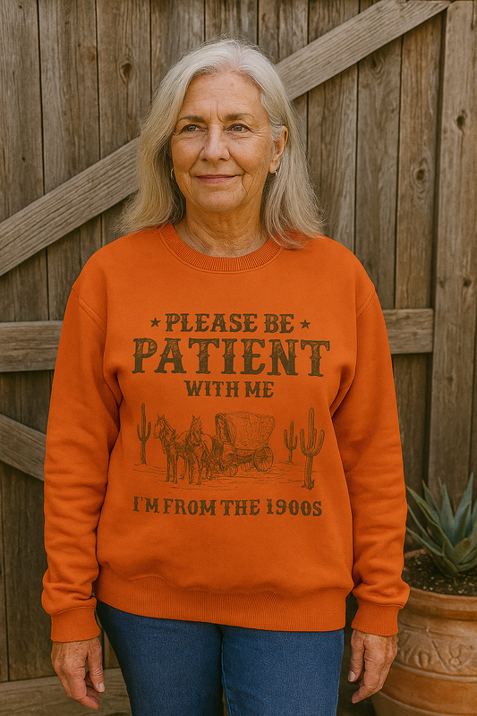 🧥Please Be Patient With Me I'm From The 1900s ✨Vintage Humor Long Sleeve Sweatshirt