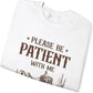 🧥Please Be Patient With Me I'm From The 1900s ✨Vintage Humor Long Sleeve Sweatshirt