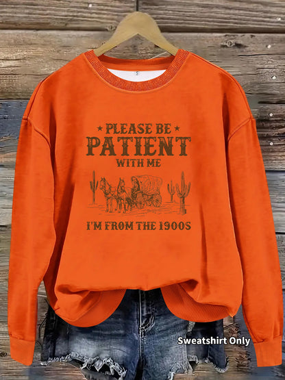 🧥Please Be Patient With Me I'm From The 1900s ✨Vintage Humor Long Sleeve Sweatshirt